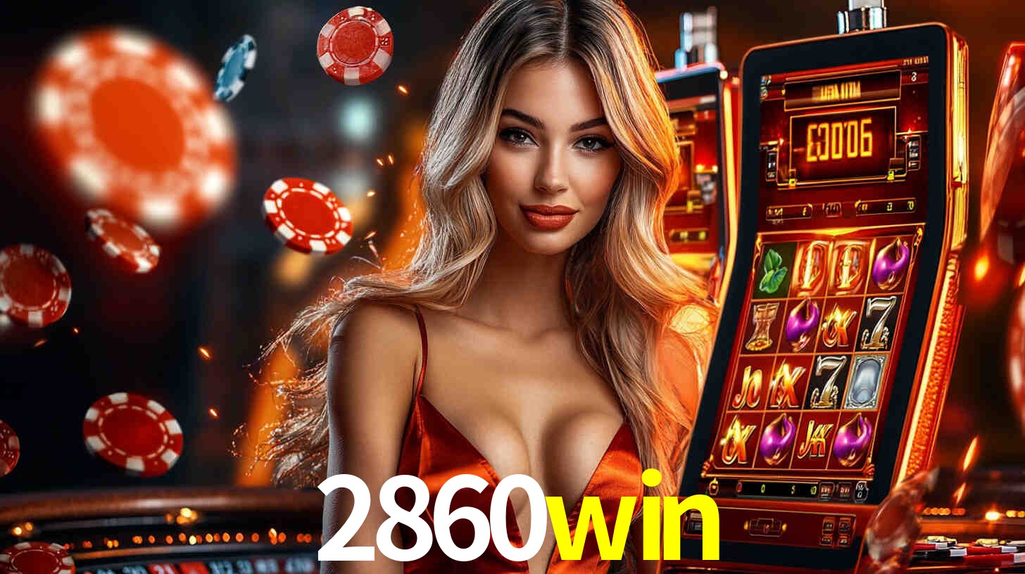 2860win: Jogos de Caça-Níqueis-Altas Recompensas, Roleta-Velocidade, Blackjack-Desafios Máximos